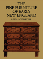 The Pine Furniture of Early New England 0486201457 Book Cover