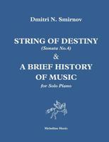 String of Destiny (Sonata No.4) & A Brief History of Music: for Solo Piano 1729581285 Book Cover