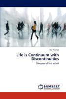Life is Continuum with Discontinuities: Glimpses of Self in Self 3659280372 Book Cover