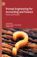 Prompt Engineering for Accounting and Finance: Theory and Practice 3032111943 Book Cover