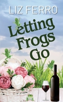 Letting Frogs Go 1509255877 Book Cover