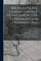 Bibliografa del General Don Jos de San Martn Y de la Emancipacin Sudamericana (Classic Reprint) B0BMW3JZHC Book Cover