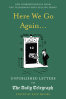 Here We Go Again...: Unpublished Letters to the Daily Telegraph 14 071127763X Book Cover