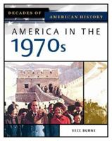 America In The 1970s (Decades of American History) 0816056439 Book Cover