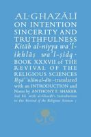 Al-Ghazali on Intention, Sincerity and Truthfulness: Kitab al-niyya wa'l-ikhlas wa'l-sidq 1911141341 Book Cover