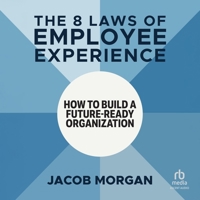 The 8 Laws of Employee Experience: How to Build a Future-Ready Organization B0H276VG1R Book Cover