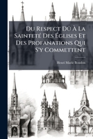 Du Respect Dû À La Sainteté Des Églises Et Des Profanations Qui S'y Commettent 1179173317 Book Cover