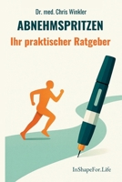Abnehmspritzen - Ihr praktischer Ratgeber: Wirkung, Chancen und Risiken verständlich erklärt (German Edition) 3911959001 Book Cover