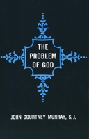 The Problem of God: Yesterday and Today B0006AYNRU Book Cover