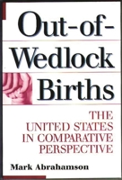 Out-of-wedlock Births: The United States in Comparative Perspective 0275956652 Book Cover