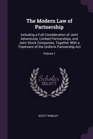 The Modern Law of Partnership: Including a Full Consideration of Joint Adventures, Limited Partnerships, and Joint Stock Companies, Together With a Treatment of the Uniform Partnership Act; Volume 1 1377986780 Book Cover