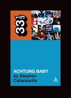U2's Achtung Baby 0826427847 Book Cover