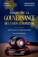 Droit de la gouvernance de l'Union européenne: Institutions et ordre juridique: Deuxième édition (French Edition) 2376923824 Book Cover