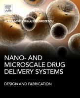 Nano- And Microscale Drug Delivery Systems: Design and Fabrication 0323527272 Book Cover