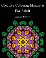 Creative Coloring Mandalas for Adult: Stress Less Coloring 1543161839 Book Cover