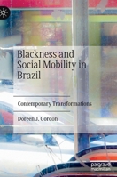 Blackness and Social Mobility in Brazil: Contemporary Transformations 3030907643 Book Cover