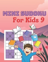 Mini Sudoku For Kids 9: Brain Games Fun Sudoku for Children Includes Instructions and Solutions B0915BFM5P Book Cover