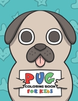 Pug Coloring Book For Kids: Lovely Pug Illustrations For Kids To Color, Coloring Pages For Dog Lovers With Mazes To Solve B08FP9Z7KF Book Cover