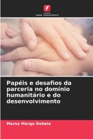 Papéis e desafios da parceria no domínio humanitário e do desenvolvimento 6206356043 Book Cover