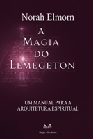 A Magia do Lemegeton: Um Manual Para a Arquitetura Espiritual (Portuguese Edition) B0FKKRKQN3 Book Cover