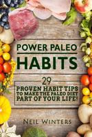 Power Paleo Habits: 29 Proven Habit Tips To Make The Paleo Diet Part Of Your Life! 1514115107 Book Cover