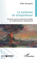 Le syndrome de Schopenhauer: Variante psycho-sociale des troubles du comportement à l'adolescence (Psycho-Logiques) (French Edition) 2343143005 Book Cover