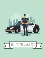Police Coloring Book: Gifts for Kids 4-8, Boys or Adult Relaxation | Stress Relief Police Officer lover Birthday Coloring Book Made in USA 1651590451 Book Cover