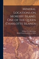 Mineral Locations on Moresby Island, One of the Queen Charlotte Islands [microform] 101535291X Book Cover