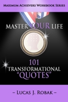 Master Your Life: 101 Transformational Quotes Workbook 0990440354 Book Cover