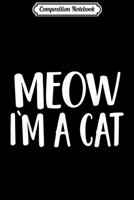 Composition Notebook: Meow I'm A Cat - Halloween Journal/Notebook Blank Lined Ruled 6x9 100 Pages 1702212734 Book Cover