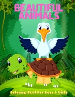 Beautiful Animals - Coloring Book For Boys & Girls: Sea Animals, Farm Animals, Jungle Animals, Woodland Animals and Circus Animals B08P2FQ211 Book Cover