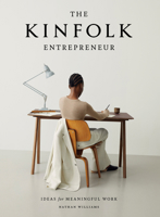 The Kinfolk Entrepreneur: Ideas for Meaningful Work 1579657583 Book Cover