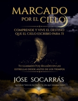 Marcado por el Cielo: Comprende y vive el destino que el cielo escribio para ti! (Spanish Edition) B0FF79MMYD Book Cover
