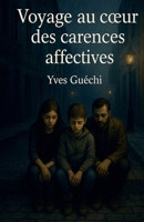 Voyage au coeur des carences affectives (Carrières Du Social Et Médico-Social) (French Edition) B0FB6YS5KF Book Cover