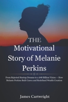 The Motivational Story of Melanie Perkins: From Rejected Startup Dreams to a $40 Billion Vision — How Melanie Perkins Built Canva and Redefined Wealth ... Inspiring Biographies of Global Billionaires) B0FS21SC1K Book Cover