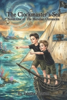 The Clockmaster's Sea: Novel One of The Meridian Chronicles B0GW8S4BJJ Book Cover