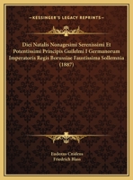 Diei Natalis Nonagesimi Serenissimi Et Potentissimi Principis Guilelmi I Germanorum Imperatoris Regis Borussiae Faustissima Sollemnia 1169572391 Book Cover