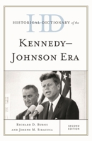 Historical Dictionary of the Kennedy-Johnson Era 1442237910 Book Cover