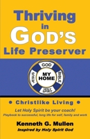Thriving in God's Life Preserver : Playbook to a Successful, Long Life for Self, Family and Work 194975880X Book Cover