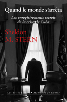 Quand Le Monde S'arreta: Les Enregistrements Secrets De La Crise De Cuba (Memoires De Guerre) 2251453555 Book Cover