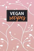 Vegan Recipes: Blank Recipe Book to Write in 100 Pages Cookbook 6x9 Matte Floral Cover Design Gift for Vegans 1092764496 Book Cover