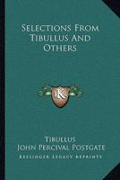 Selections from Tibullus and Others (Classic Reprint) 1163236535 Book Cover