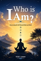 Who is I am?: Spiritual Exploration: Discovering the Self Beyond Body and Mind 8168831047 Book Cover