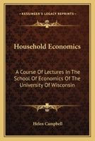 Household economics: a course of lectures in the School of Economics of the University of Wisconsin 1018742190 Book Cover