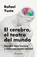 El Cerebro, El Teatro del Mundo: Descubre Cómo Funciona Y Cómo Crea Nuestra Realidad / Brain: The World's Stage 607569952X Book Cover