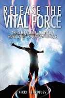 Release The Vital Force: The Exact Science And Art of Homoeopathic Patient Examination 1439212430 Book Cover