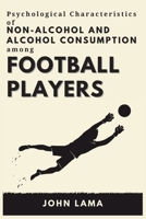 Psychological Characteristics of Non-alcohol and Alcohol Consumption Among Football Players 4138411011 Book Cover