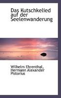 Das Kutschkelied auf der Seelenwanderung 0559819390 Book Cover
