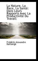 La Nature, La Race, La Santé: Dans Leurs Rapports Avec La Productivité Du Travail: 1115869108 Book Cover