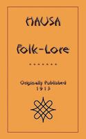 Hausa Folk-Lore, Customs, Proverbs, Etc, Vol. 1 of 2: Collected and Transliterated with English Translation and Notes (Classic Reprint) 1428639500 Book Cover